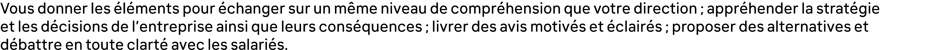 Vous donner les l ments pour  changer sur un m me niveau de compr hension que votre direction ; appr hender la strat...